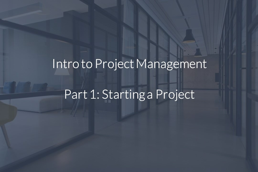 An image featuring the title of the article "Intro to Project Management Part 1: Starting a Project".