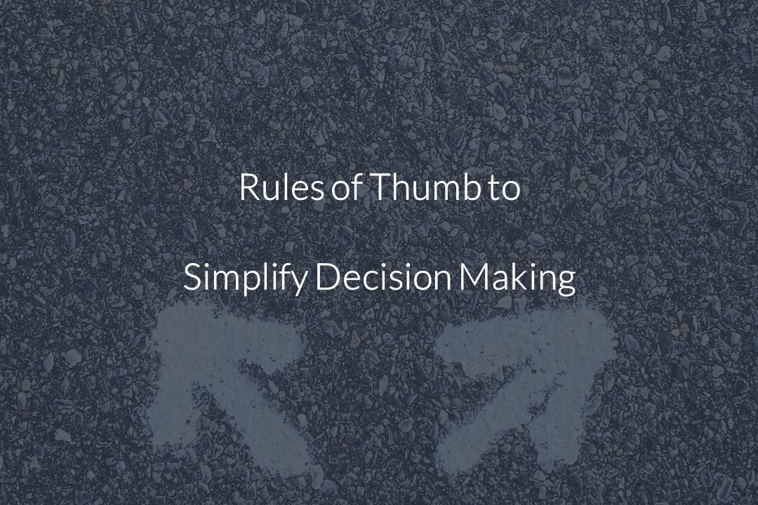 An image featuring the title of the article "Rules of Thumb to Simplify Decision Making".